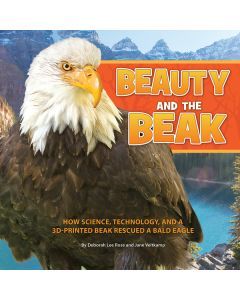 Beauty and the Beak: How Science, Technology and a 3D-Printed Beak Rescued a Bald Eagle