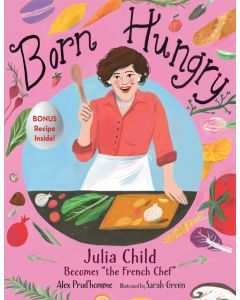 Born Hungry: Julia Child Becomes the "French" Chef