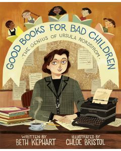 Good Books for Bad Children: The Genius of Ursula Nordstrom