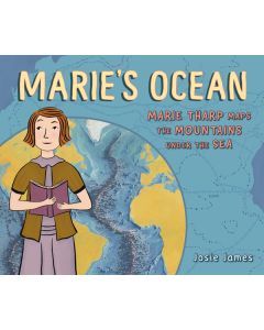 Marie's Ocean : Marie Tharp Maps the Mountains Under the Sea