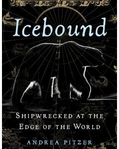 Icebound: A Shipwreck, a Deadly Winter, and the Beginning of the End of the Arctic