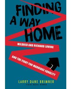 Finding a Way Home: Mildred and Richard Loving and the Fight for Marriage