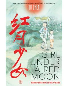 Girl Under a Red Moon: Growing Up During China's Cultural Revolution