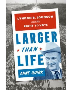 Larger Than Life: Lyndon B. Johnson and the Right to Vote