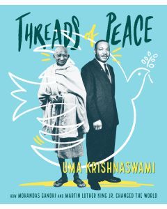 Threads of Peace: How Mohandas Ghandi and Martin Luther King Jr. Changed the World