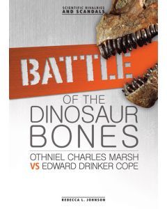 Battle of the Dinosaur Bones: Othniel Charles Marsh vs. Edward Drinker Cope