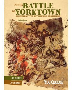 At the Battle of Yorktown: An Interactive Battlefield Adventure