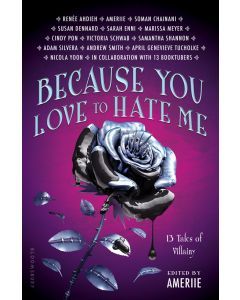 ecause You Love to Hate Me: 13 Tales of Villainy