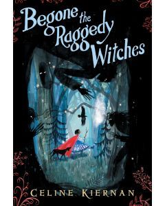 Begone the Raggedy Witches: The Wild Magic Trilogy, Book 1