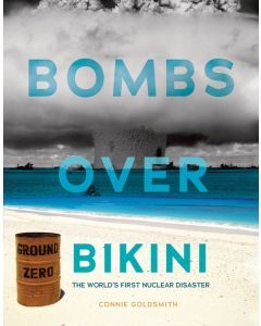 Bombs Over Bikini: The World’s First Nuclear Disaster