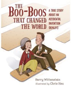 The Boo-Boos That Changed the World: A True Story About an Accidental Invention (Really!)
