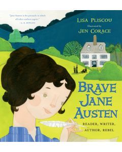 Brave Jane Austen: Writer, Reader, Author, Rebel