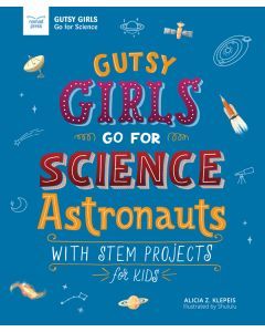 Gutsy Girls Go for Science: Astronauts with Stem Activities for Kids