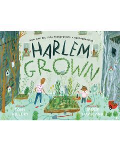 Harlem Grown : How One Big Idea Transformed A Neighborhood