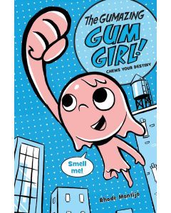 The Gumazing Gum Girl!: Chews Your Destiny