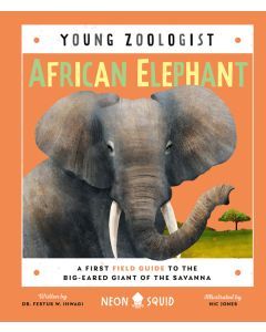 African Elephant: A First Field Guide to the Big-Eared Giant of the Savanna