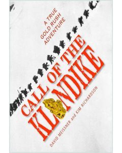 Call of the Klondike: A True Gold Rush Adventure
