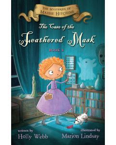 The Case of the Feathered Mask:The Mysteries of Maisie Hitchins, Book 4