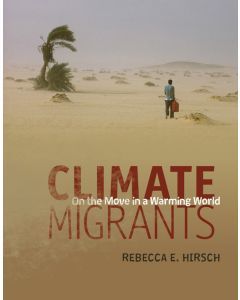 Climate Migrants: On the Move in a Warming World