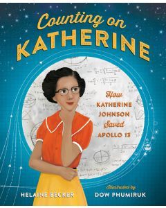 Counting on Katherine: How Katherine Johnson Saved Apollo 13