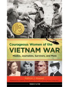 Courageous Women of the Vietnam War: Medics, Journalists, Survivors, and More