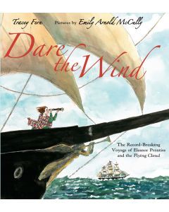 Dare the Wind: The Record-Breaking Voyage of Eleanor Prentiss and the  Flying Cloud