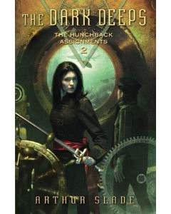 The Dark Deeps: The Hunchback Assignments, Book 2