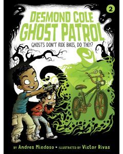 Ghosts Don't Ride Bikes, Do They?: Desmond Cole Ghost Patrol