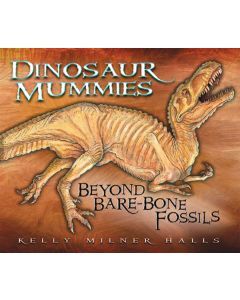 Dinosaur Mummies: Beyond Bare-Bone Fossils
