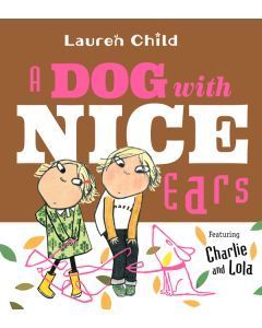 A Dog with Nice Ears: Featuring Charlie and Lola