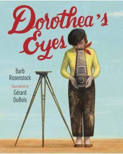 Dorothea’s Eyes: Dorothea Lange Photographs the Truth
