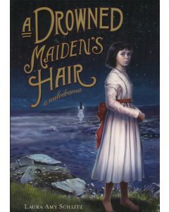 A Drowned Maiden’s Hair: A Melodrama