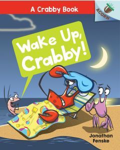 Wake Up, Crabby!: An Acorn Book (A Crabby Book #3)