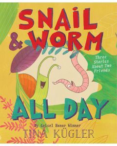 Snail & Worm All Day: Three Stories About Two Friends