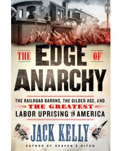 The Edge of Anarchy: The Railroad Barons, the Gilded Age, and the Greatest Labor Uprising in America