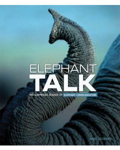 Elephant Talk: The Surprising Science of Elephant Communication