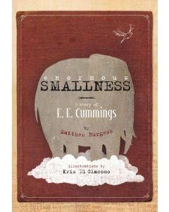 Enormous Smallness: The Story of E. E. Cummings