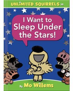I Want to Sleep Under the Stars!: Unlimited Squirrels #3