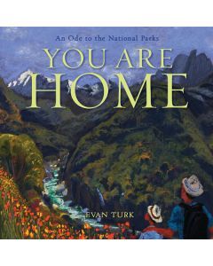 You Are Home: An Ode to the National Parks