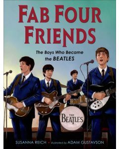 Fab Four Friends: The Boys Who Became the Beatles