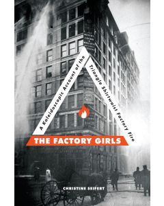 The Triangle Shirtwaist Factory Girls: A Kaleidoscopic Account