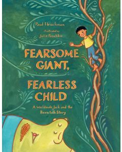 Fearsome Giant, Fearless Child : A Worldwide Jack and the Beanstalk Story