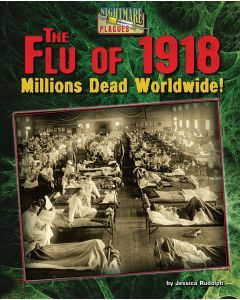 The Flu of 1918: Millions Dead Worldwide!