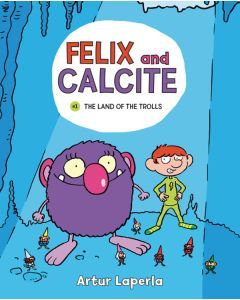 The Land of the Trolls: Felix and Calcite #1