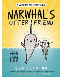 Narwhal's Otter Friend: Narwhal and Jelly Book #4