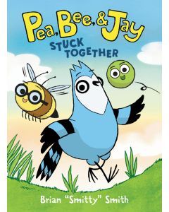 Stuck Together: Pea, Bee, & Jay #1