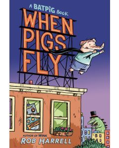 When Pigs Fly: A Batpig Book