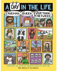 A Day in the Life of a Caveman, a Queen and Everything In Between: History as You've Never Seen It Before