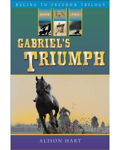 Gabriel’s Triumph: Racing to Freedom Trilogy