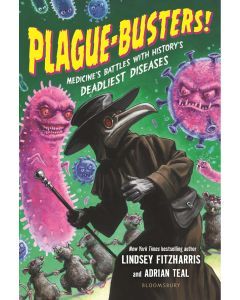 Plague-Busters!: Medicine's Battles with History's Deadliest Diseases